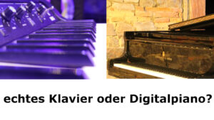 akustisches Klavier oder Digitalpiano